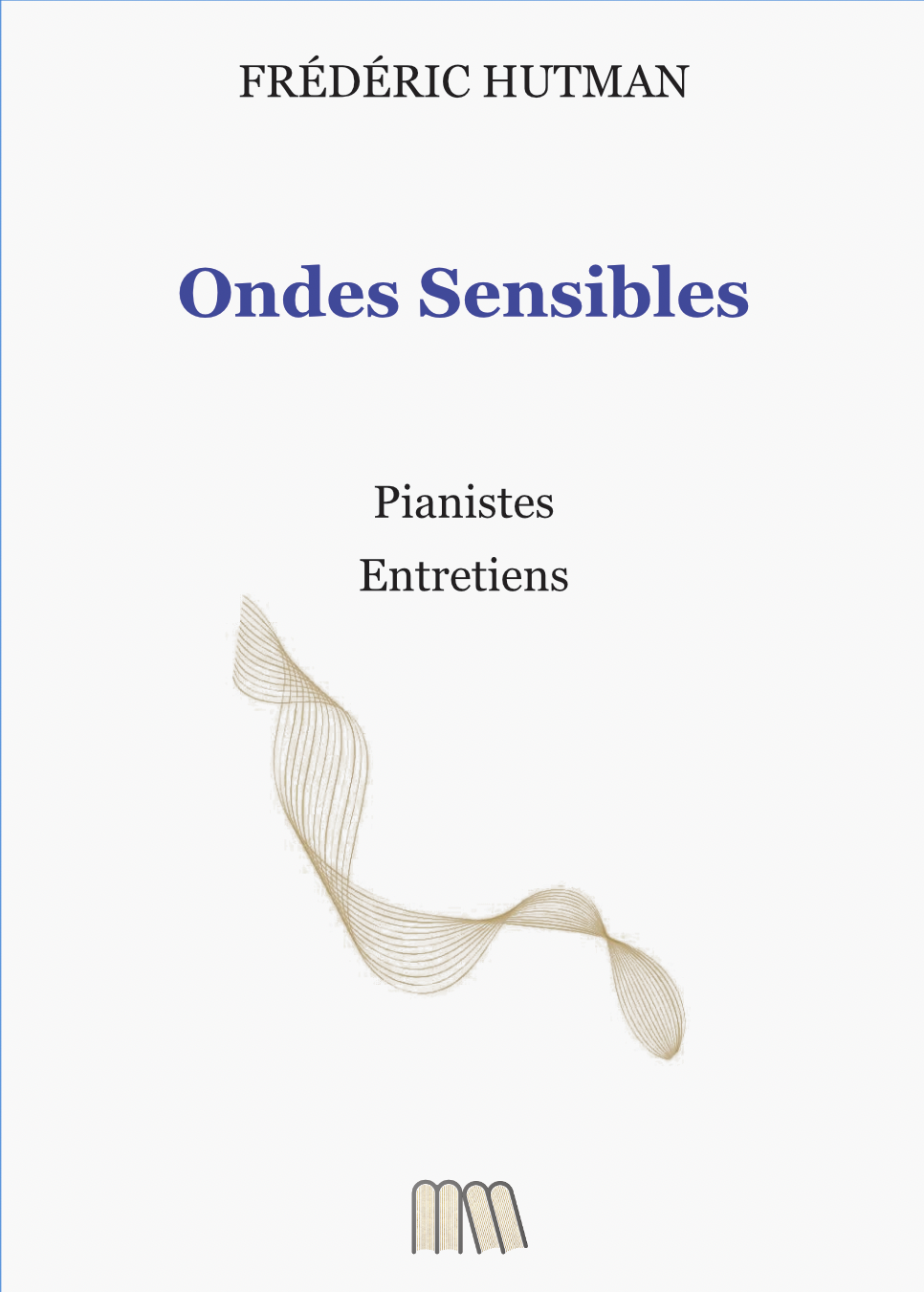 Ondes Sensibles. Pianistes. Entretiens.