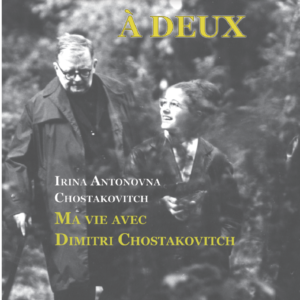 À deux. Ma vie avec Dimitri Chostakovitch